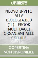 NUOVO INVITO ALLA BIOLOGIA.BLU (IL) - EBOOK MULT DAGLI ORGANISMI ALLE CELLULE libro