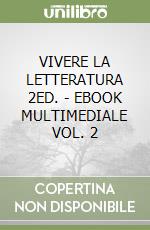 VIVERE LA LETTERATURA 2ED. - EBOOK MULTIMEDIALE VOL. 2 libro
