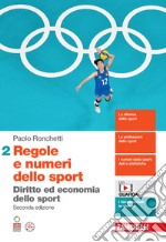 Regole e numeri dello sport. Diritto ed economia dello sport. Per le Scuole superiori. Con espansione online. Vol. 2 libro