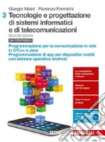 Tecnologie e progettazione di sistemi informatici e di telecomunicazioni. Per le Scuole superiori. Con aggiornamento online. Vol. 3: Programmazione per la comunicazione di rete. Programmazione di applicazioni per dispositivi mobili libro usato