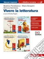 Vivere la letteratura. Idee per imparare. Per le Scuole superiori libro