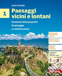 Paesaggi vicini e lontani. Strumenti della geografia. Per la Scuola media. Vol. 1: Il paesaggio. Le attività umane