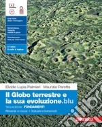 Globo terrestre e la sua evoluzione edizione blu. Fondamenti. Minerali e rocce. Vulcani e terremoti. Per le Scuole superiori. Con Contenuto digitale (fornito elettronicamente) (Il) libro