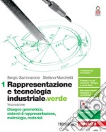 Rappresentazione e tecnologia industriale.verde. Per le Scuole superiori. Con e-book. Con espansione online. Vol. 1: Disegno geometrico, sistemi di rappresentazione, metrologia, materiali libro