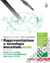 Rappresentazione e tecnologia industriale.verde. Per le Scuole superiori. Con e-book. Con espansione online. Vol. 1: Disegno geometrico, sistemi di rappresentazione, metrologia, materiali libro