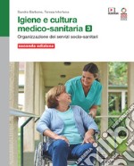 Igiene e cultura medico-sanitaria. Per le Scuole superiori. Con Contenuto digitale (fornito elettronicamente). Vol. 3: Organizzazione dei servizi socio-sanitari libro