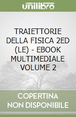 TRAIETTORIE DELLA FISICA 2ED (LE) - EBOOK MULTIMEDIALE VOLUME 2 libro