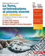 Terra, un'introduzione al pianeta vivente. Con Chimica (Le basi della chimica -La Terra nello spazio-Le sfere terrestri e le loro interazioni). Per il primo biennio delle Scuole superiori. Con espansione online (La) libro