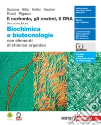 Carbonio, gli enzimi, il DNA. Biochimica e biotecnologie con elementi di chimica. Per le Scuole superiori. Con Contenuto digitale (fornito elettronicamente) (Il) libro