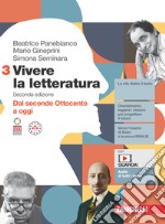 Vivere la letteratura. Per le Scuole superiori. Con e-book. Vol. 3: Dal secondo Ottocento a oggi libro