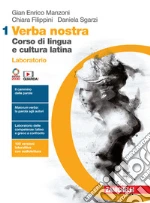 Verba nostra. Corso di lingua e cultura latina. Laboratorio. Per le Scuole superiori. Con e-book. Con espansione online. Vol. 1 libro