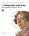 Itinerario nell'arte. Ediz. verde compatta. Per le Scuole superiori. Con espansione online. Vol. 2: Dal Gotico internazionale all'età barocca libro di Cricco Giorgio Di Teodoro Francesco Paolo