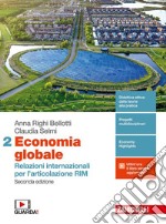 Economia globale. Relazioni internazionali per l'articolazione RIM. Per la 5ª classe delle Scuole superiori. Con e-book. Con espansione online. Vol. 2 libro