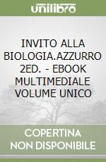 INVITO ALLA BIOLOGIA.AZZURRO 2ED. - EBOOK MULTIMEDIALE VOLUME UNICO libro