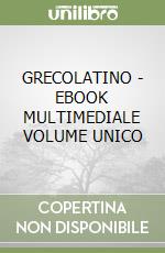 GRECOLATINO - EBOOK MULTIMEDIALE VOLUME UNICO libro