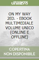 ON MY WAY 2ED. - EBOOK MULTIMEDIALE VOLUME UNICO (ONLINE E OFFLINE) libro