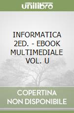 INFORMATICA 2ED. - EBOOK MULTIMEDIALE VOL. U libro