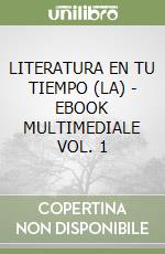 LITERATURA EN TU TIEMPO (LA) - EBOOK MULTIMEDIALE VOL. 1 libro