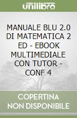 MANUALE BLU 2.0 DI MATEMATICA 2 ED  - EBOOK MULTIMEDIALE CON TUTOR - CONF  4 libro