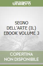 SEGNO DELL'ARTE (IL) EBOOK VOLUME 3 libro