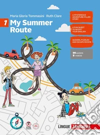 My Summer Route. Per le Scuole medie. Vol. 1 libro