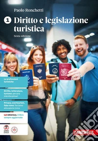 Diritto e legislazione turistica. Per le Scuole superiori. Con ebook. Con espansione online. Vol. 1 libro