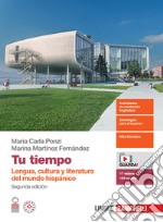 Tu tiempo. Lengua, cultura y literatura del mundo hispánico. Per le Scuole superiori. Con espansione online libro