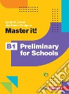 Master it! B1 Preliminary for Schools. Per le Scuole superiori. Con Contenuto digitale (fornito elettronicamente) libro