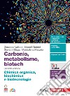 Carbonio, metabolismo, biotech. Chimica organica, biochimica e biotecnologie. Per le Scuole superiori. Con Contenuto digitale (fornito elettronicamente) libro