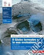 Globo terrestre e la sua evoluzione.blu. La Terra nello spazio. Geodinamica esogena. Geodinamica endogena. Per le Scuole superiori. Con Contenuto digitale (fornito elettronicamente) (Il) libro