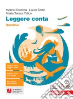 Leggere conta. Narrativa. Per le Scuole superiori. Con espansione online libro