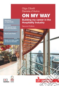 On my way. Volume unico. Building my career in the hospitality industry. Per le Scuole superiori. Con Contenuto digitale (fornito elettronicamente) libro