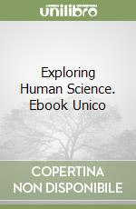 Exploring Human Science. Ebook Unico libro