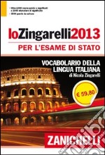 Lo Zingarelli 2013. Vocabolario della lingua italiana. Ediz. per Esame di Stato libro