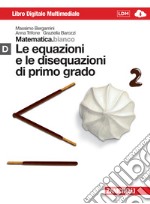 Matematica.bianco. Modulo D: Le equazioni e le disequazioni di primo grado. Per le Scuole superiori. Con espansione online libro