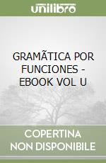 GRAMÃTICA POR FUNCIONES - EBOOK VOL  U libro