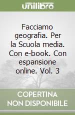 Facciamo geografia. Per la Scuola media. Con e-book. Con espansione online. Vol. 3 libro