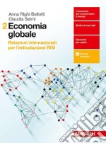 Economia globale. Relazioni internazionali per l'articolazione RIM. Per le Scuole superiori. Con aggiornamento online. Vol. 2 libro