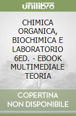 CHIMICA ORGANICA, BIOCHIMICA E LABORATORIO 6ED. - EBOOK MULTIMEDIALE TEORIA