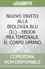 NUOVO INVITO ALLA BIOLOGIA.BLU (IL) - EBOOK MULTIMEDIALE IL CORPO UMANO libro