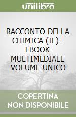 RACCONTO DELLA CHIMICA (IL) - EBOOK MULTIMEDIALE VOLUME UNICO libro