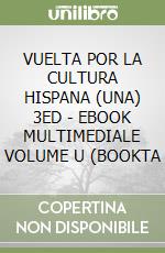 VUELTA POR LA CULTURA HISPANA (UNA) 3ED - EBOOK MULTIMEDIALE VOLUME U (BOOKTA