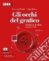 Occhi del grafico. Per la 5ª classe delle Scuole superiori. Con Contenuto digitale (fornito elettronicamente) (Gli) libro