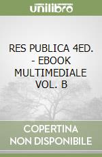 RES PUBLICA 4ED. - EBOOK MULTIMEDIALE VOL. B libro