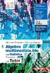 Matematica multimediale.blu. Algebra 1. Con Statistica. Con Tutor. Per le Scuole superiori. Con espansione online libro