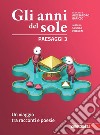 Anni del sole. Paesaggi. Per la Scuola media. Con Contenuto digitale (fornito elettronicamente) (Gli). Vol. 3: Un viaggio tra racconti e poesie libro di Baricco Alessandro Scuola Holden