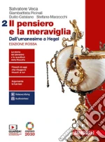 Pensiero e la meraviglia. Ediz. rossa. Per le Scuole superiori. Con e-book. Con espansione online (Il). Vol. 2: Dall'umanesimo a Hegel libro