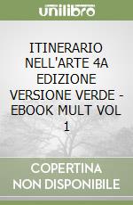 ITINERARIO NELL'ARTE  4A EDIZIONE VERSIONE VERDE - EBOOK MULT  VOL  1 libro