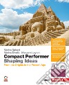 Compact performer. Shaping Ideas. From the origins to the present age. Per le Scuole superiori. Con e-book. Con espansione online. Con 11 CD-Audio libro
