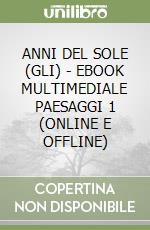 ANNI DEL SOLE (GLI) - EBOOK MULTIMEDIALE PAESAGGI 1 (ONLINE E OFFLINE) libro